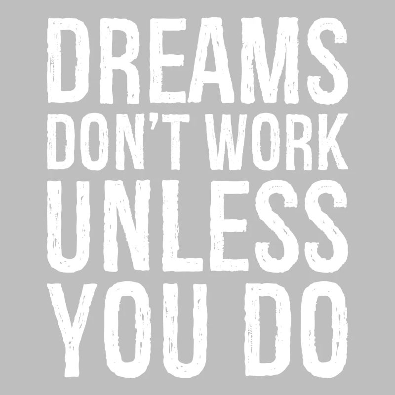dreams don't work unless you do funny