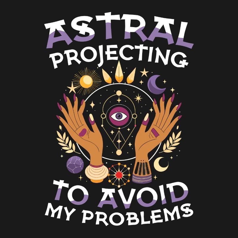 Astral Projecting To Avoid My Problems Esotericism