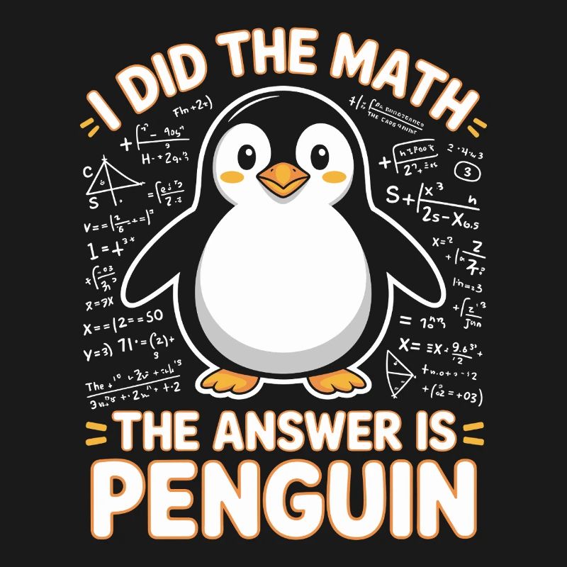 I Did The Math The Answer Is Penguin