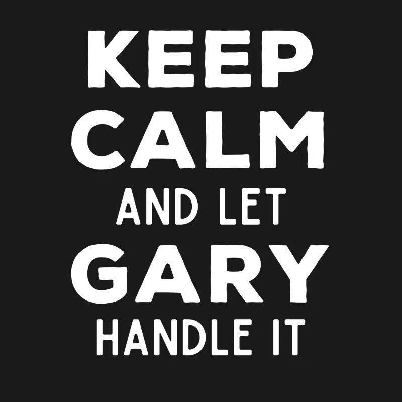 Keep Calm Let Gary Fix This Funny Saying