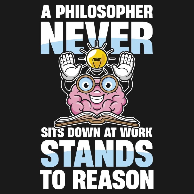 A Philosopher Never Sits Down At Work Stands To