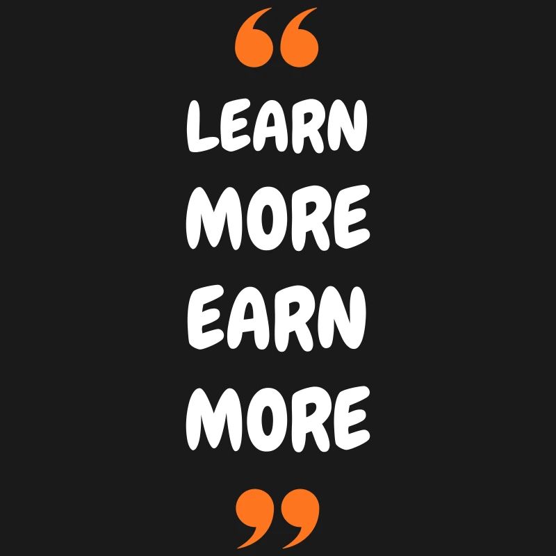 Learn More Earn More