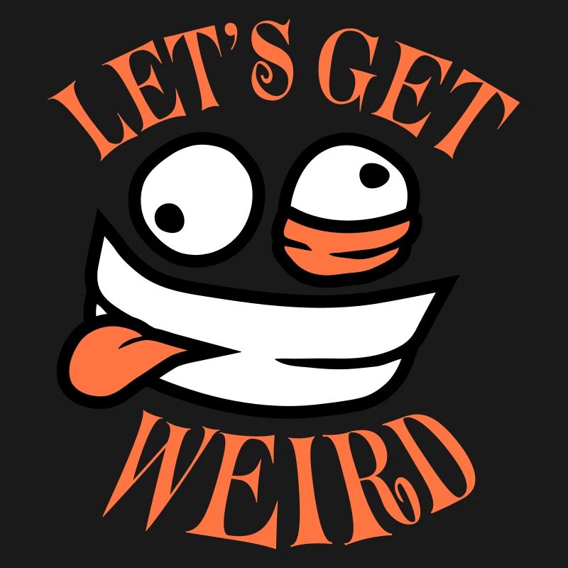 Let's Get Weird Crazy Comic Face Madness