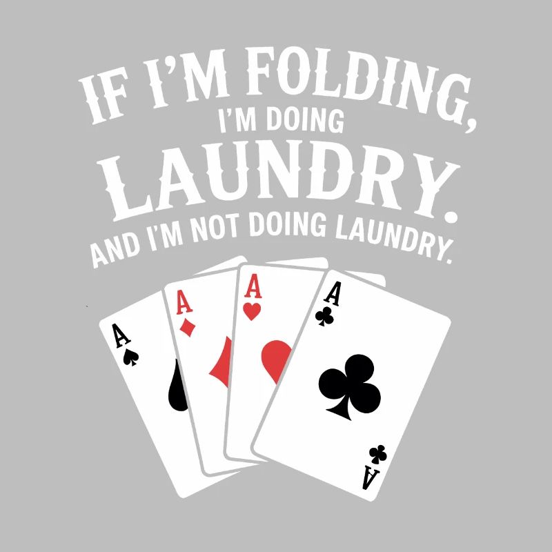 When I fold, I do laundry