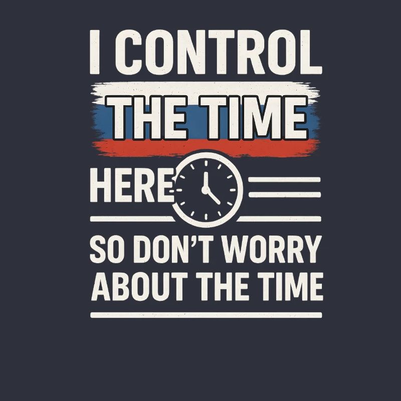 Time Control Here Don't Worry Time, Russian Saying
