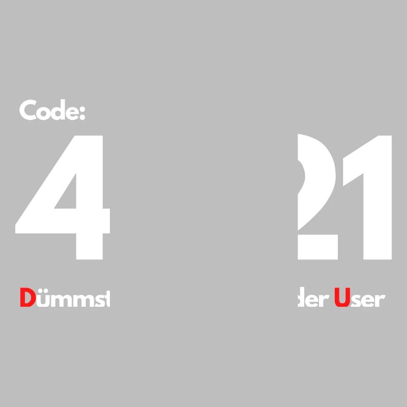 Code 4 1 21 Dümmster anzunehmender User