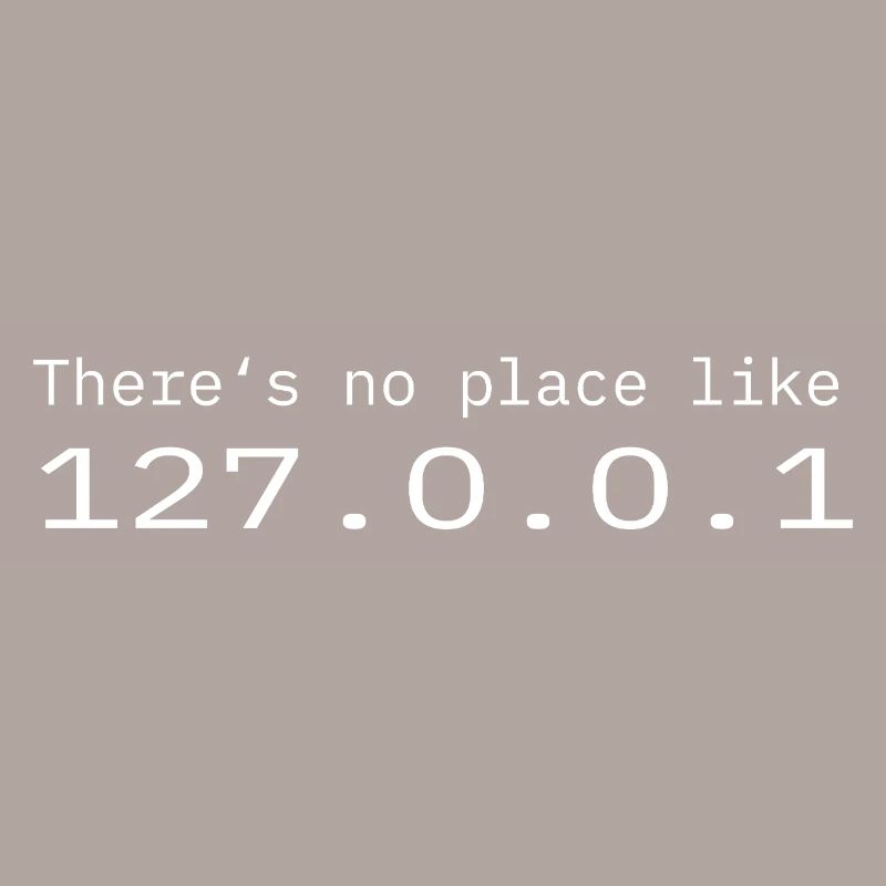 Programmierer Nerd IT Kein Ort wie Localhost