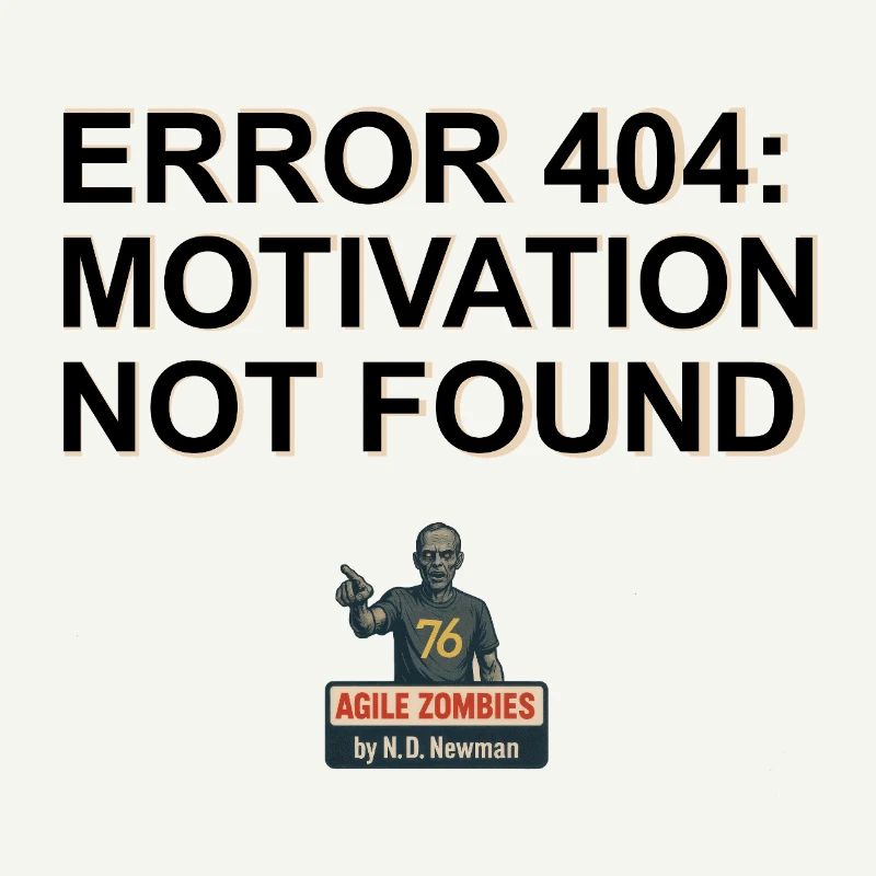 Error 404: Motivation Not Found