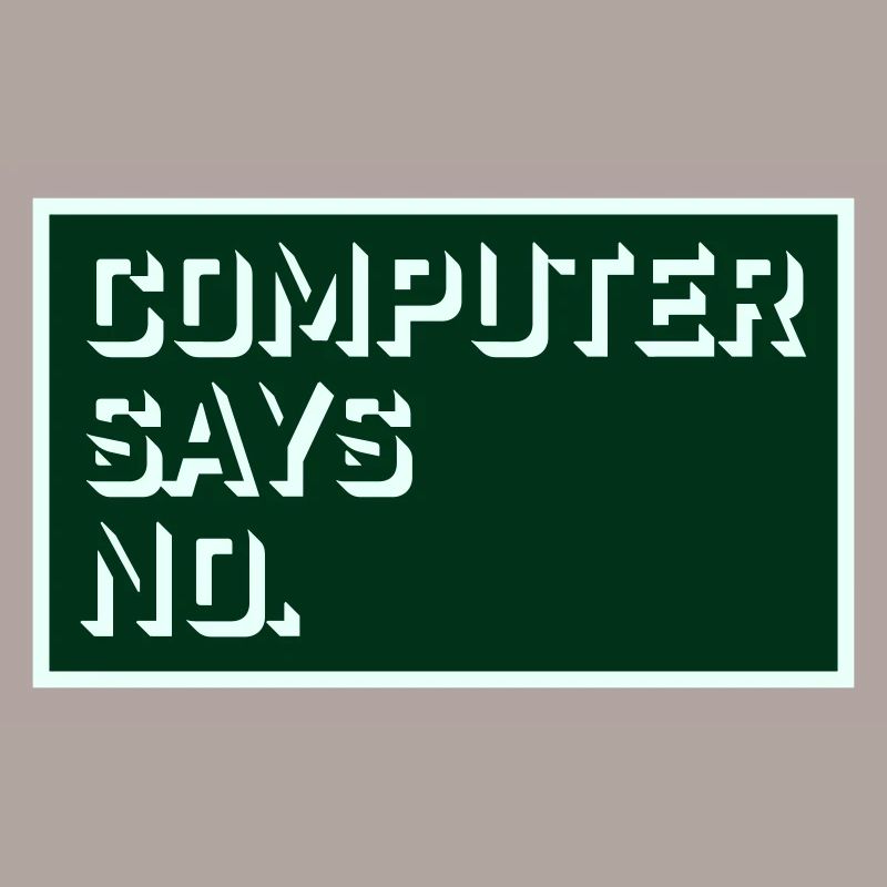 Computer Says No Funny Programmer Nerd Technique