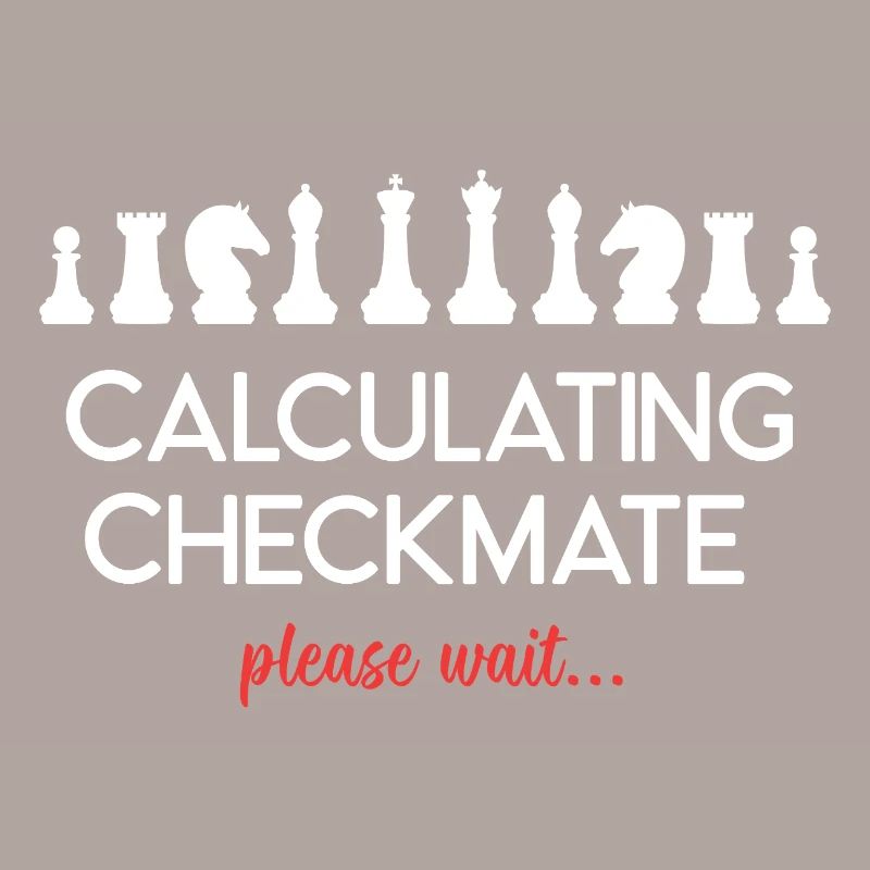 Chess - Calculating Checkmate. Please Wait...