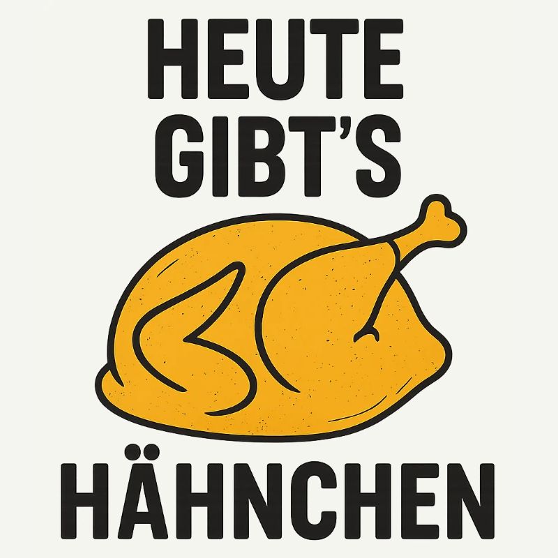 Heute_gibts_Hähnchen
