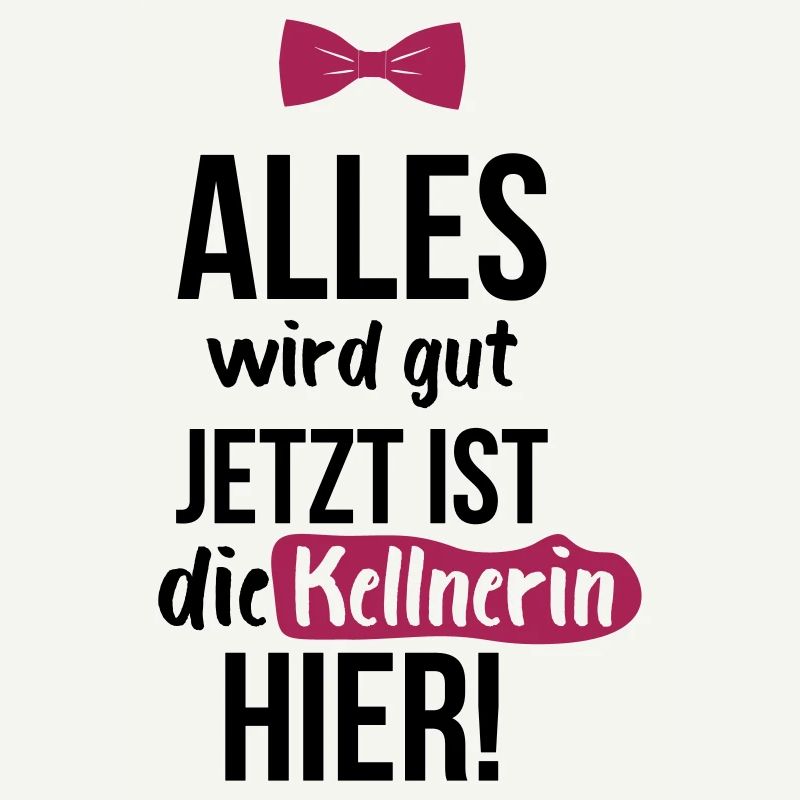 KELLNERIN: Alles Wird Gut