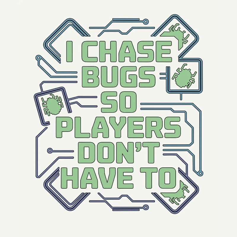 Game Developer I Chase Bugs So Game Programmer