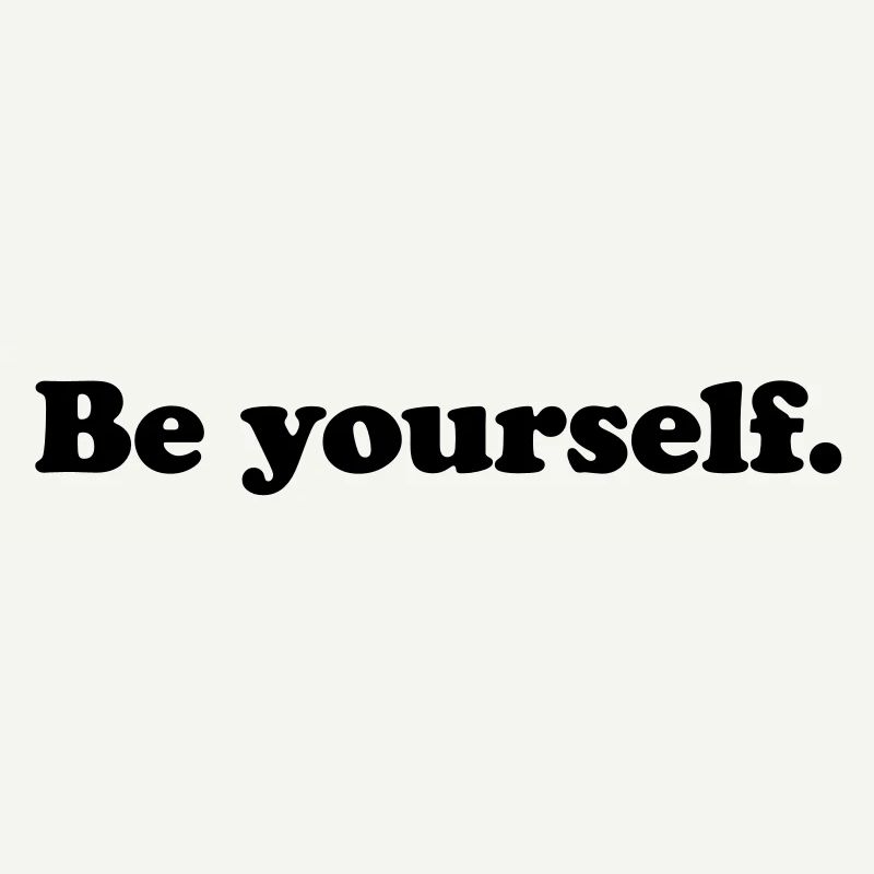 be yourself