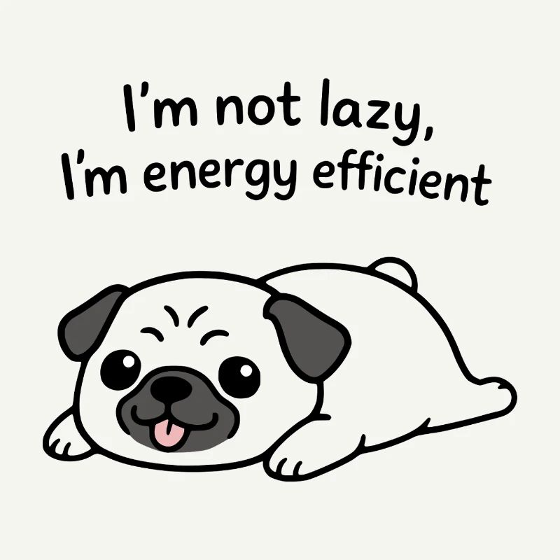 Ich bin nicht faul, ich bin energieeffizient, lustiger Mops.