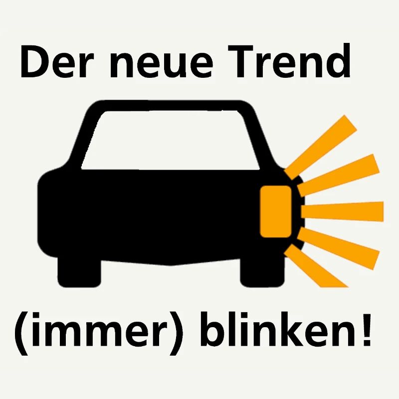 Der neue Trend - (immer) blinken!