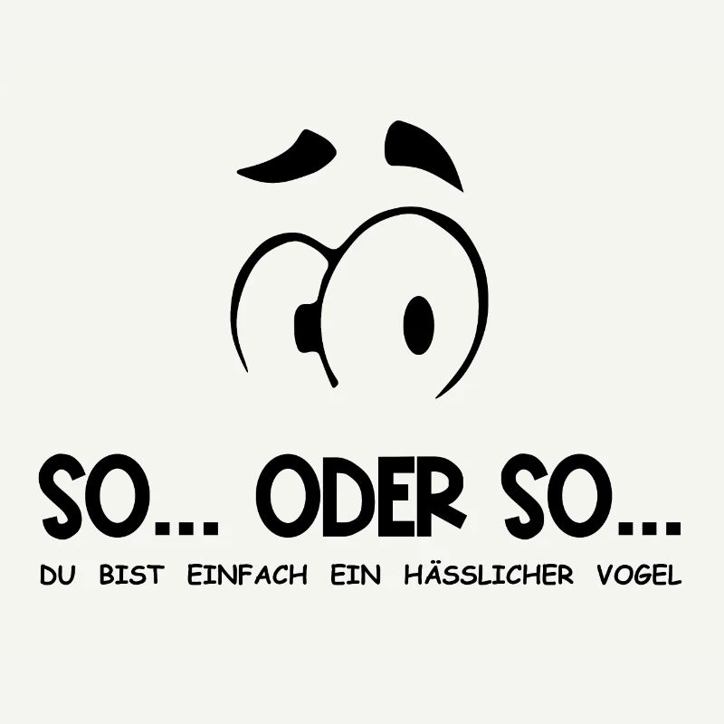 So...Oder So: Hässlicher Vogel - Schwarz