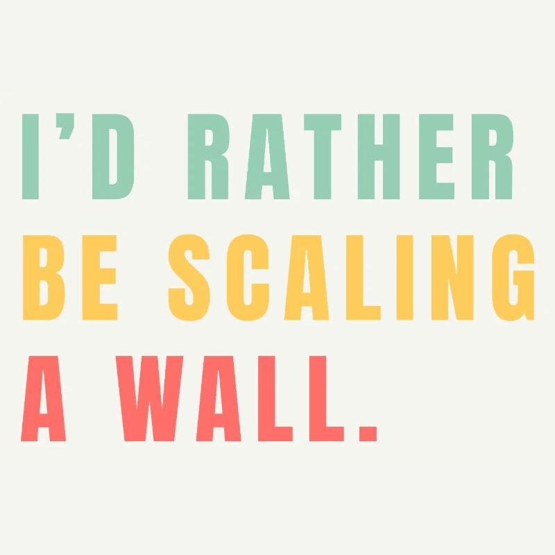 Je préférerais escalader un mur