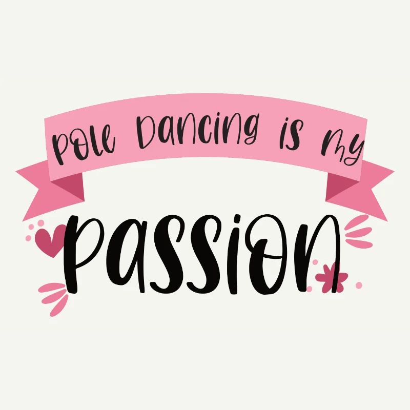 Pole Dancing is my passion - Dancer Gift