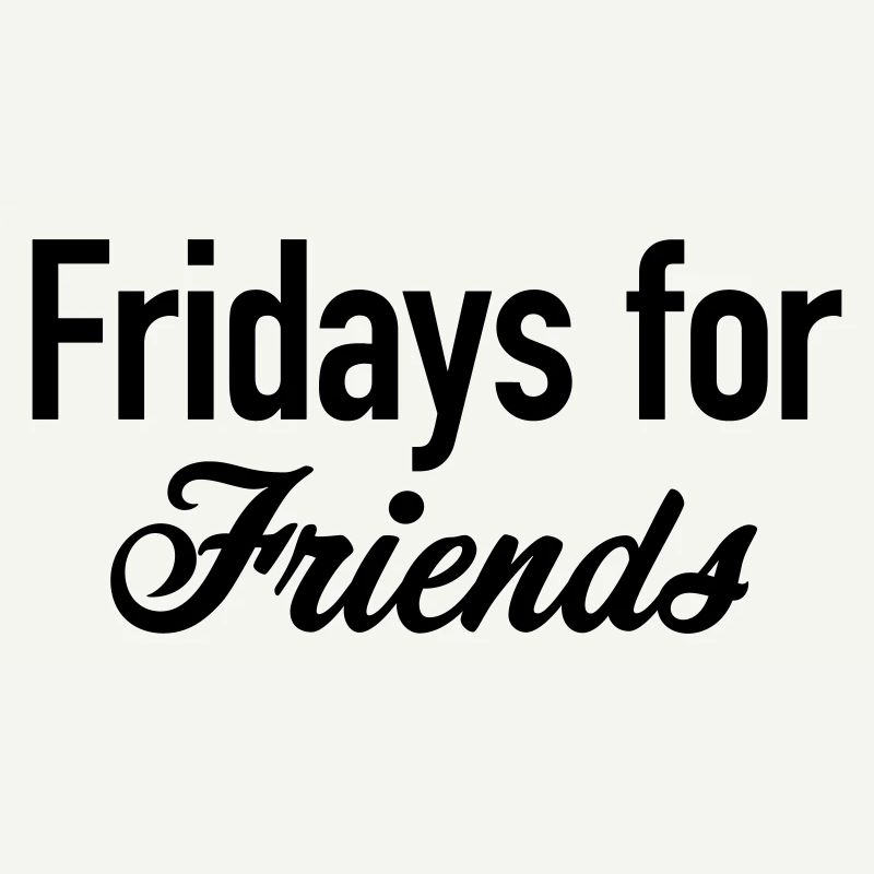 Fridays for friends