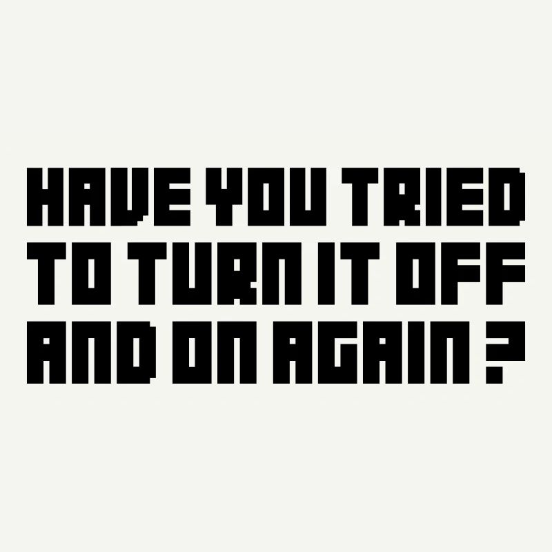 Turn it off and on again