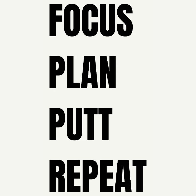 Golf Focus Plan Putt Repeat