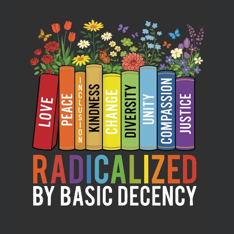 Radicalized Basic Decency Kindness Equality 