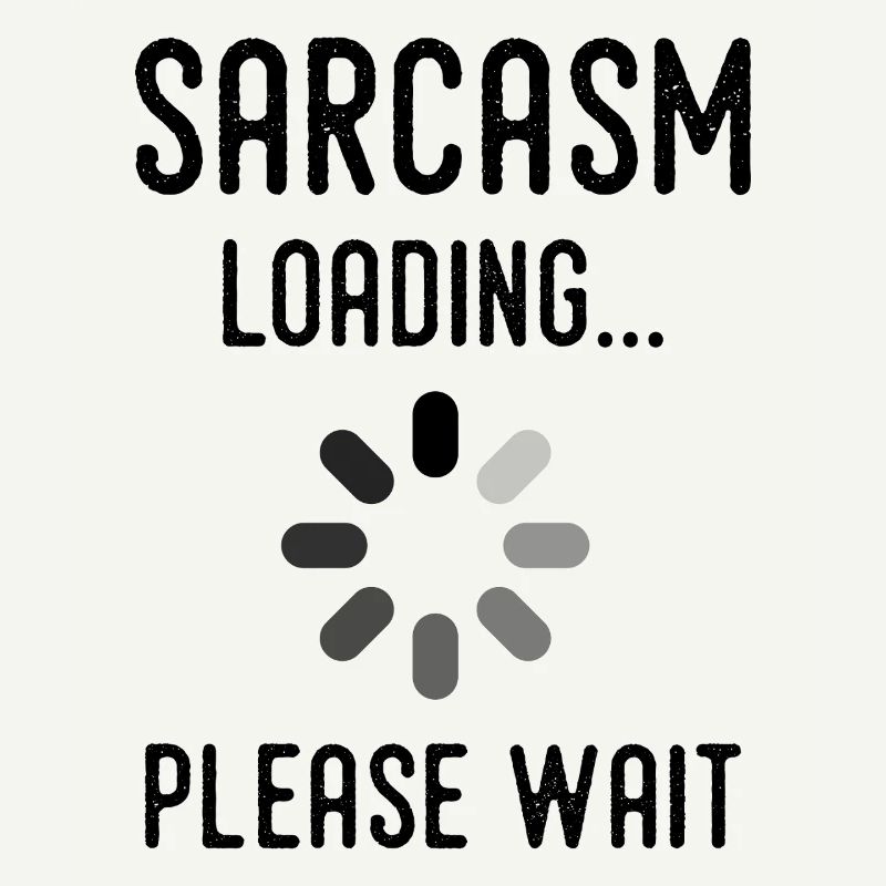 Sarkasmus Loading, bitte warten