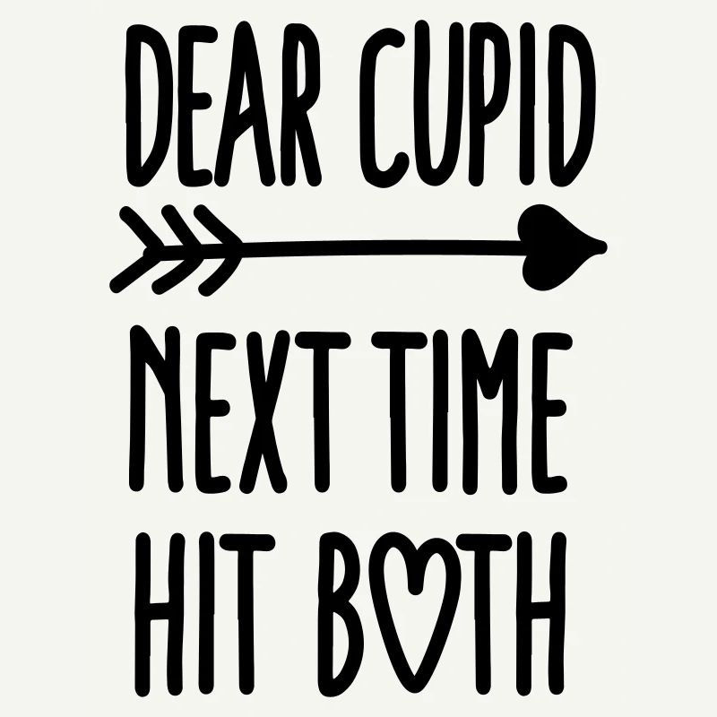 Dear Cupid next time hit both