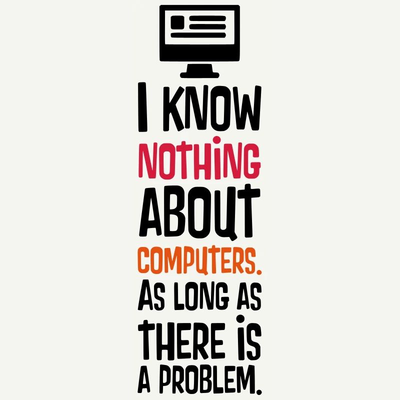 I KNOW NOTHING ABOUT COMPUTERS