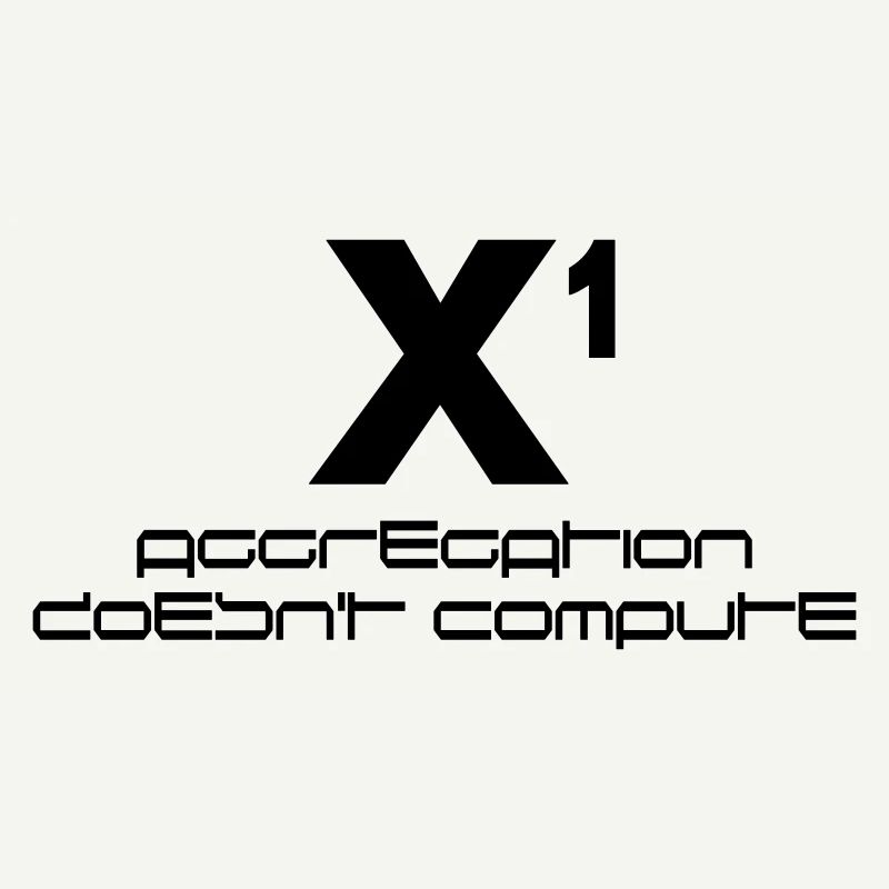 X hoch eins – aggregation doesn't compute