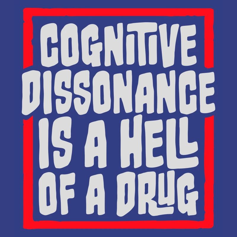 La dissonance cognitive est un sacré dicton.