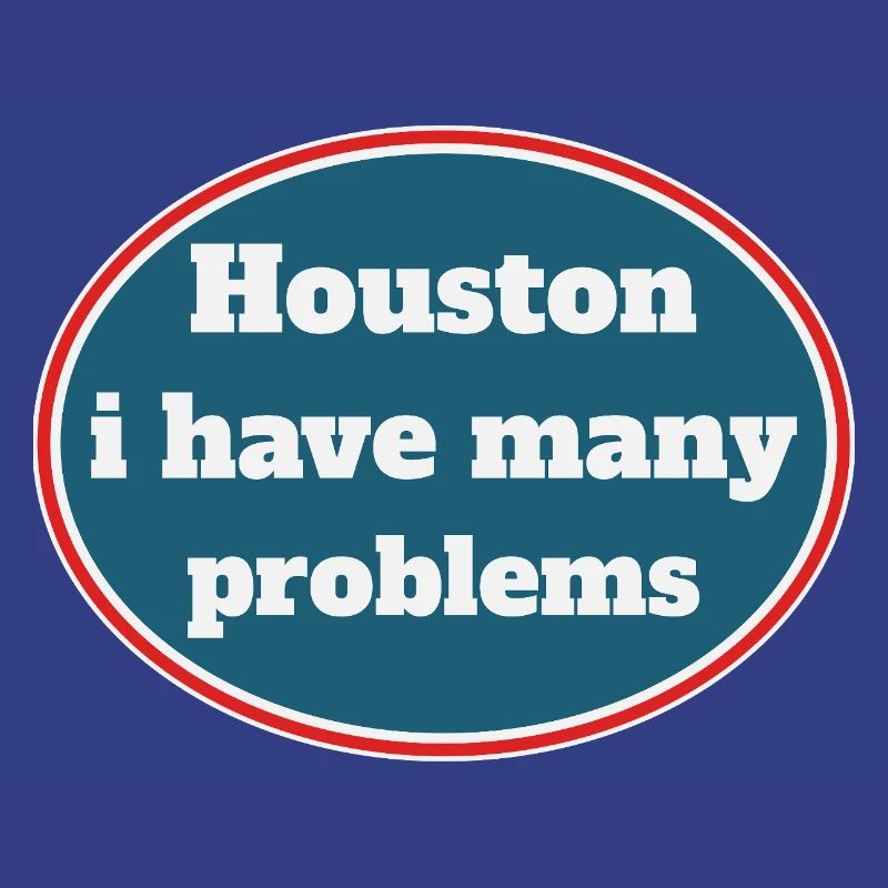 Houston i have many problems