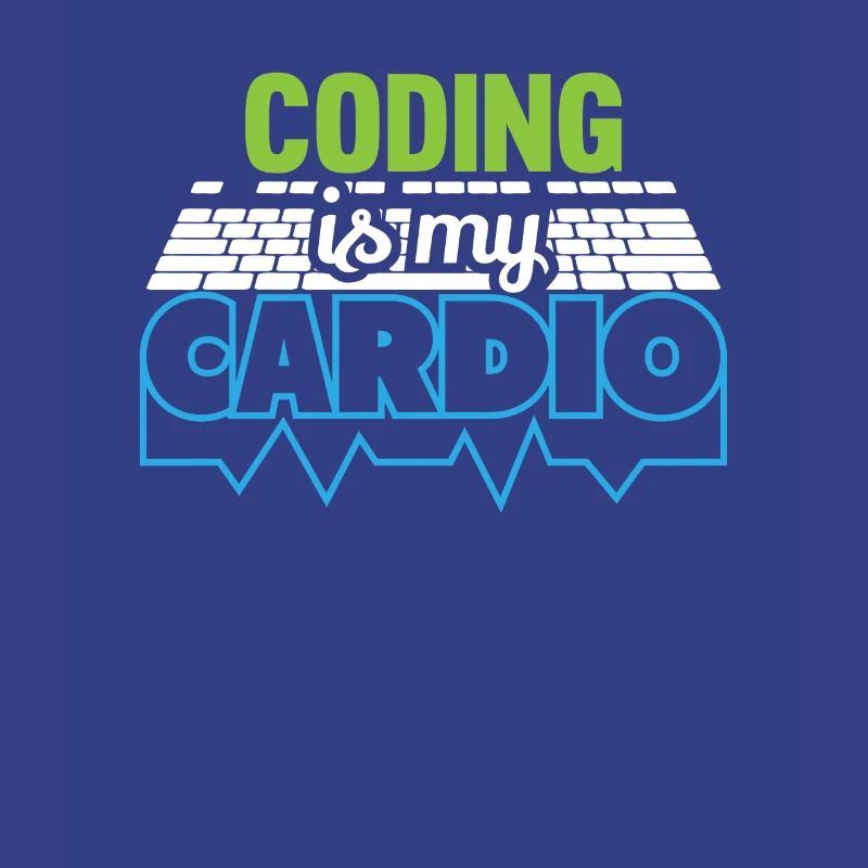 PROGRAMMERS Coding is my Cardio Funny Developer