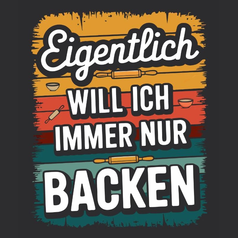 Eigentlich will ich immer nur backen