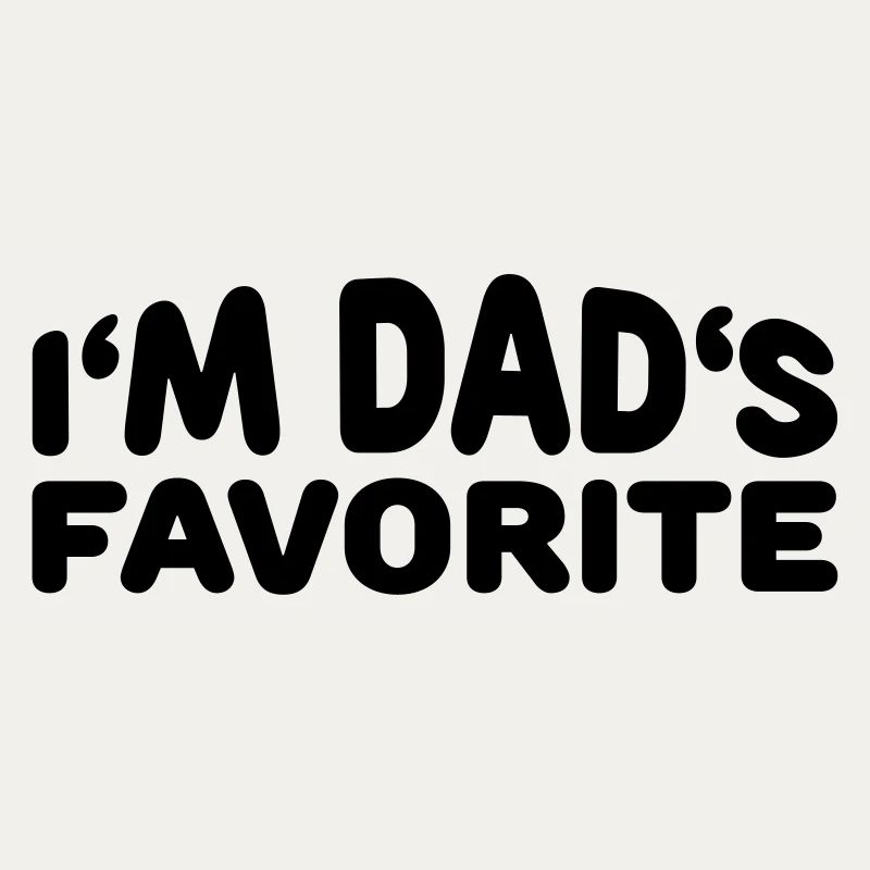 I'm Dad's Favorite