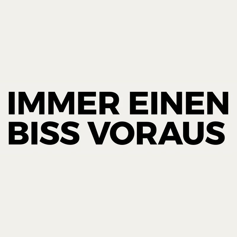 immer einen Biss voraus