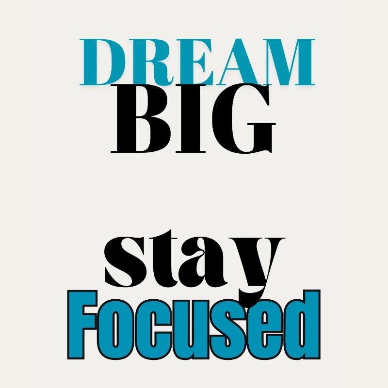 Dream big stay Focused 