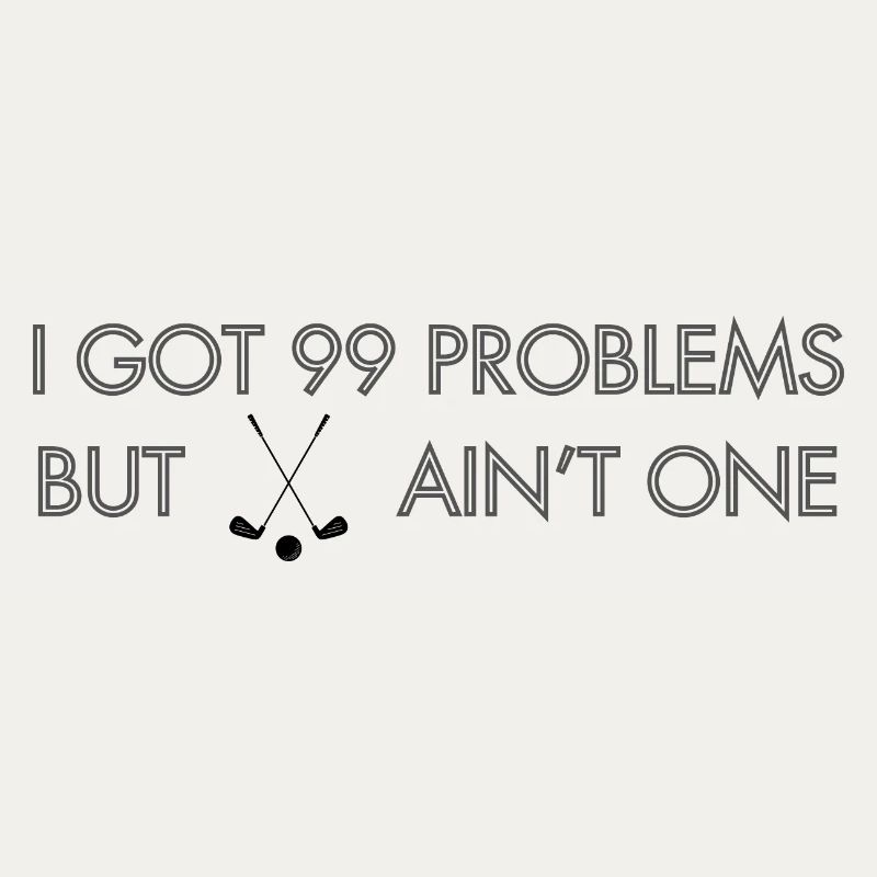 99 Problems - Golf