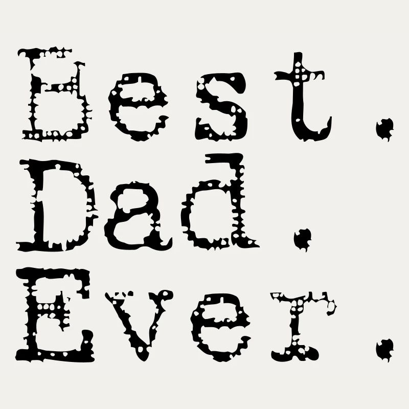 Best. Dad. Ever.