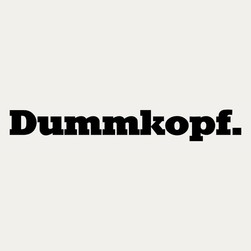 Dumm, dümmer, Dummkopf