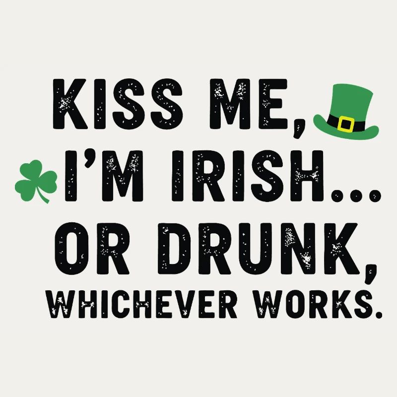 Küss mich, ich bin Ire oder betrunkener Tee