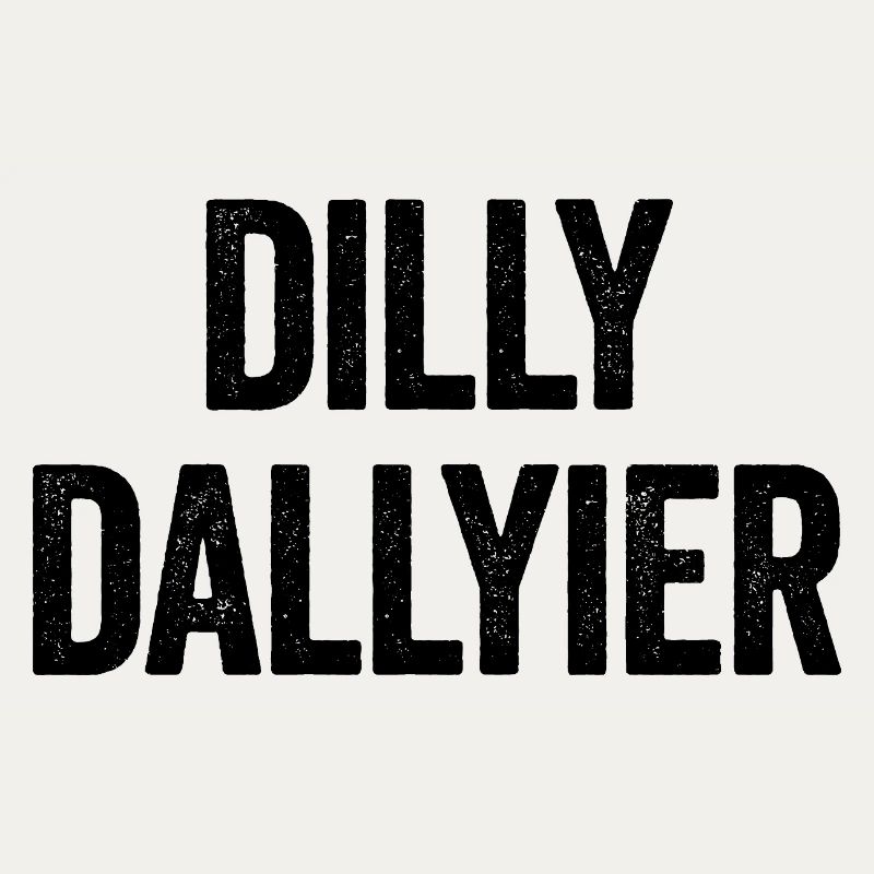 Dilly Dallyier Procrastine Dredle Dilly Dally