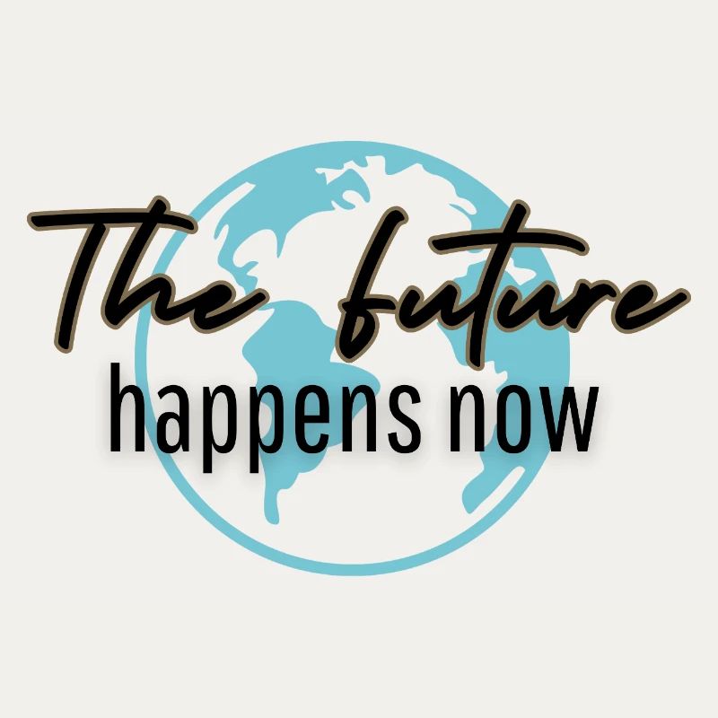 The Future Happens Now