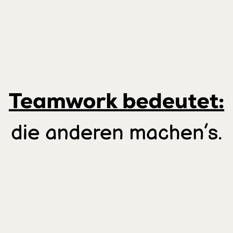 Teamwork bedeutet: die anderen machens