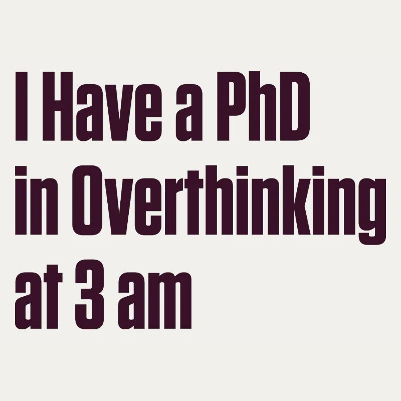 PhD in Overthinking at 3 AM — ND Humor