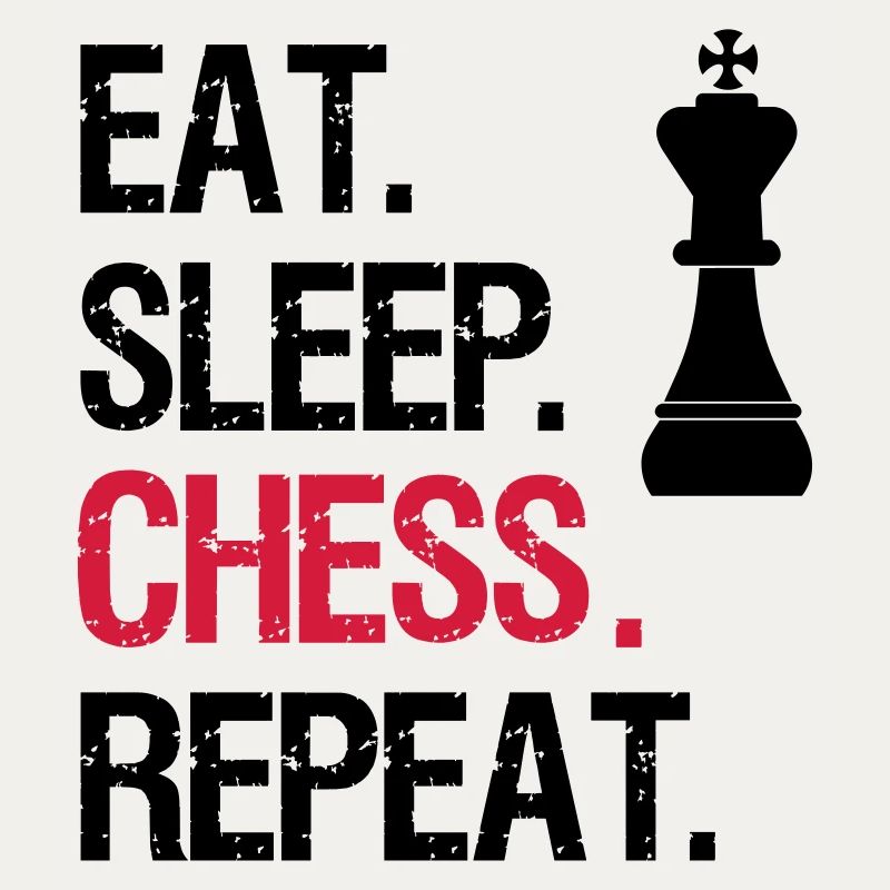 Eat Sleep Chess Repeat - King