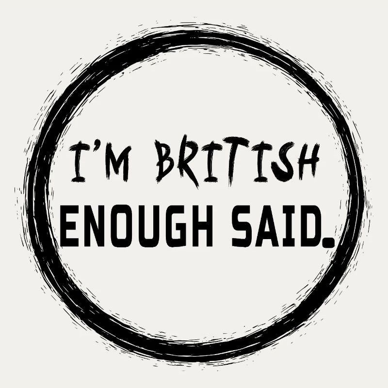 I’m British Enough Said Heritage - Pride Design