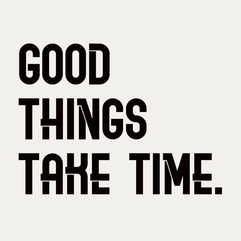 Good Things Take Time - lettering