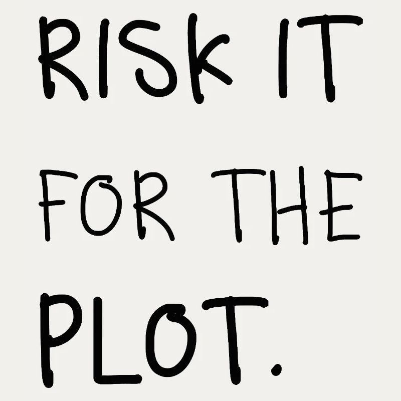 Risk It for the Plot – Handschrift